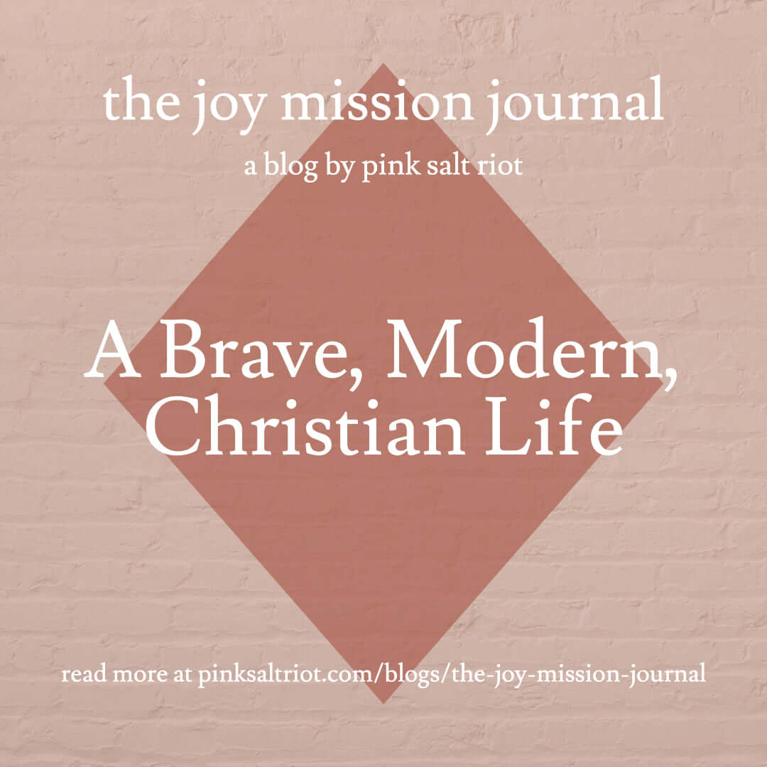 A Brave, Modern, Christian Life - Pink Salt Riot