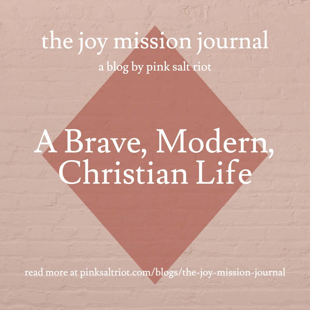 A Brave, Modern, Christian Life - Pink Salt Riot