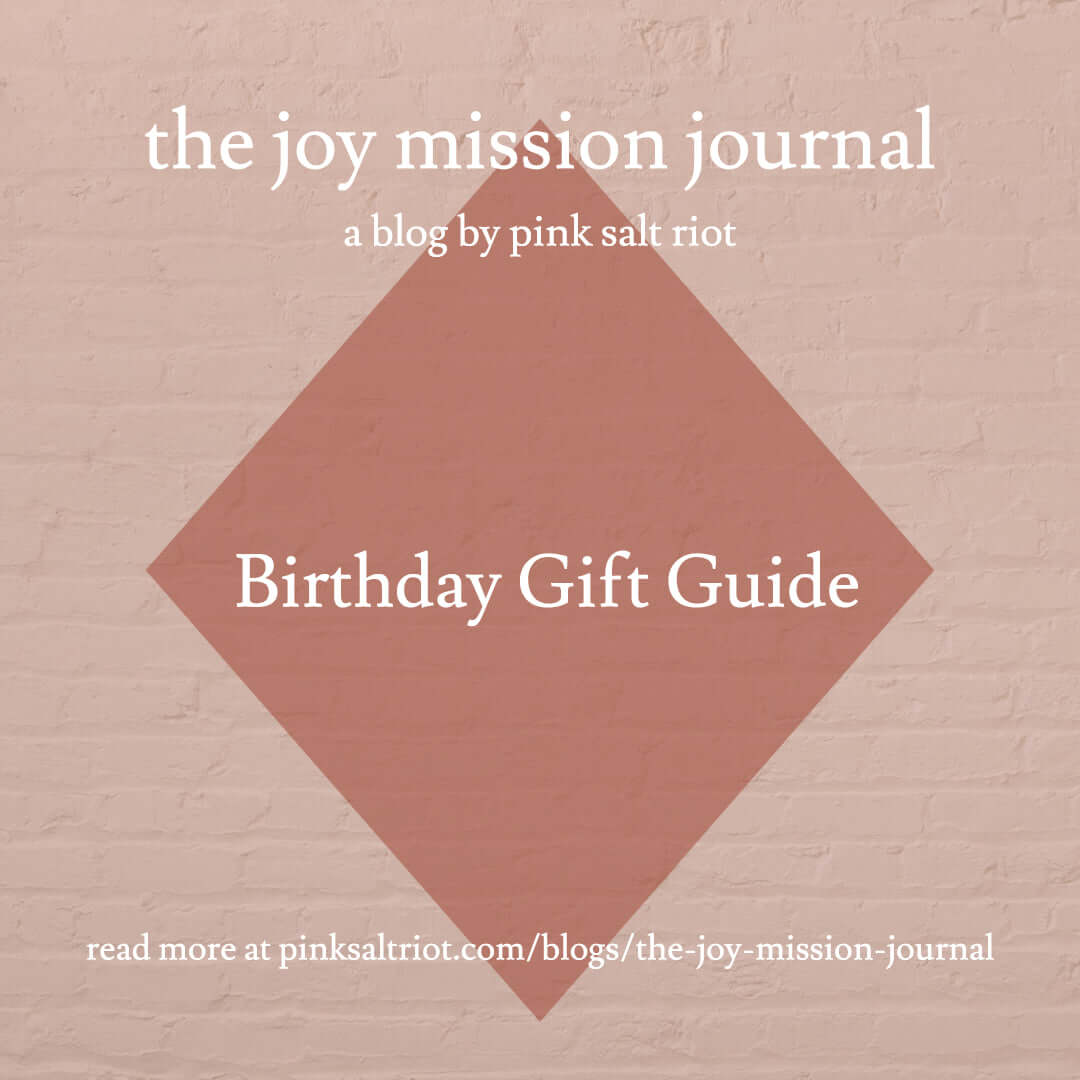 Birthday Gift Guide - Pink Salt Riot