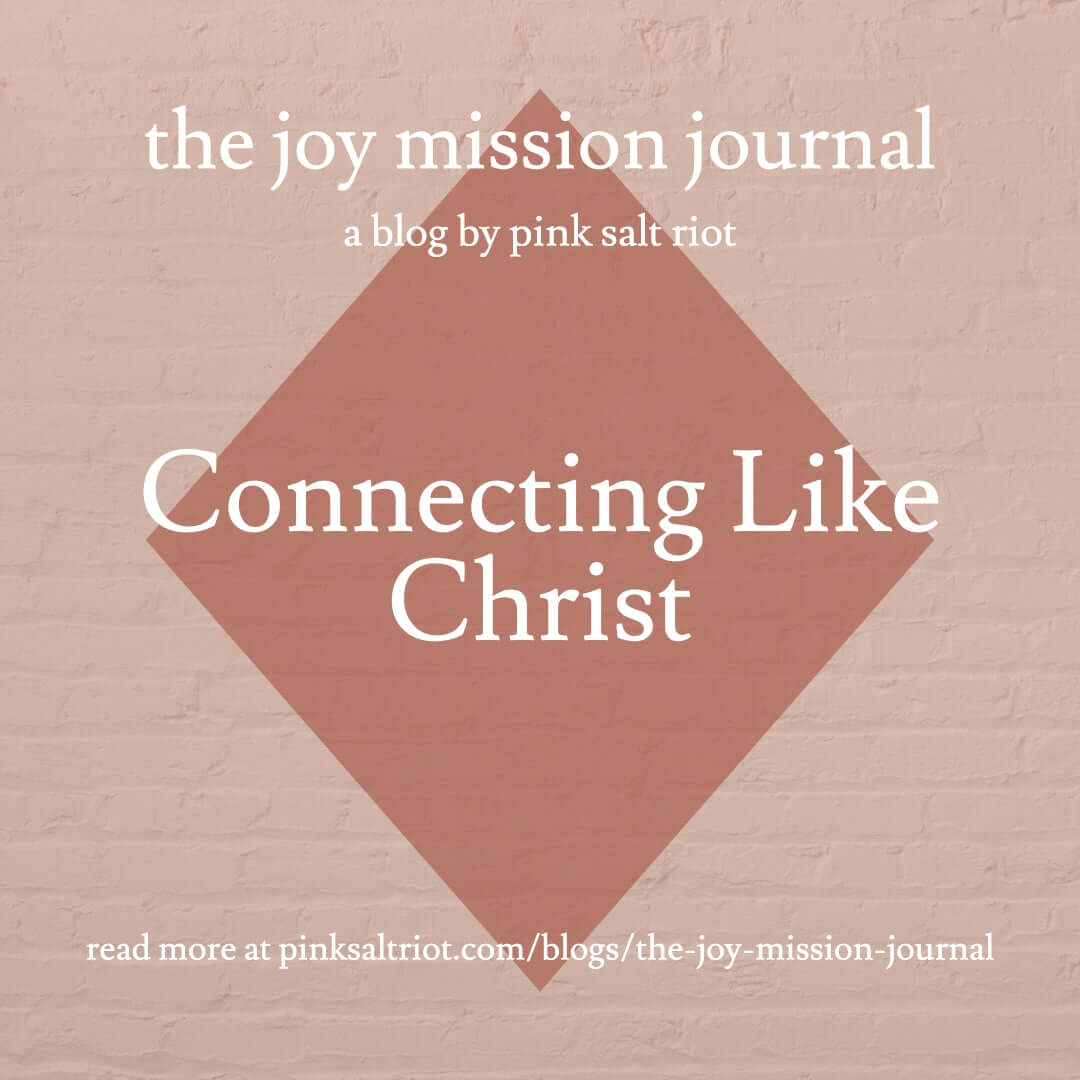 Connecting Like Christ - Pink Salt Riot