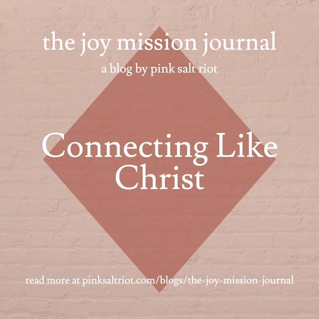 Connecting Like Christ - Pink Salt Riot