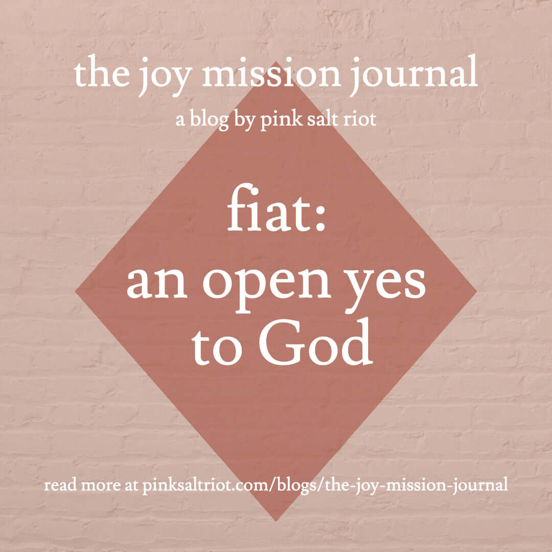 Fiat: An Open Yes to God - Pink Salt Riot