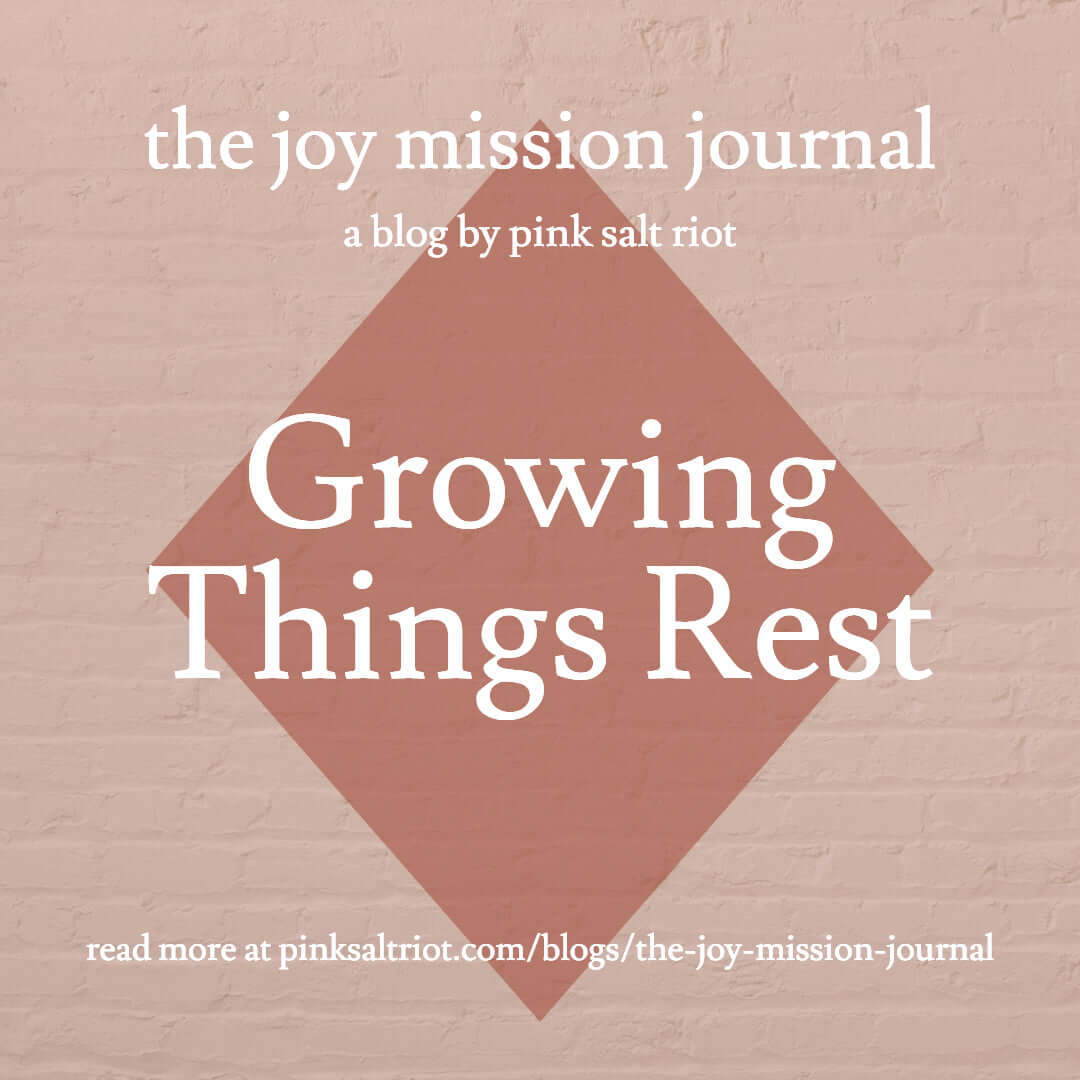 Growing Things Rest - Pink Salt Riot