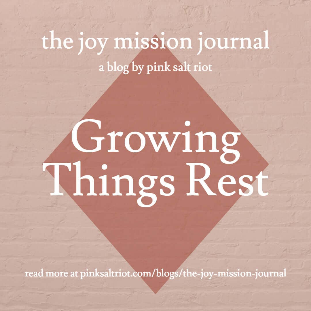 Growing Things Rest - Pink Salt Riot