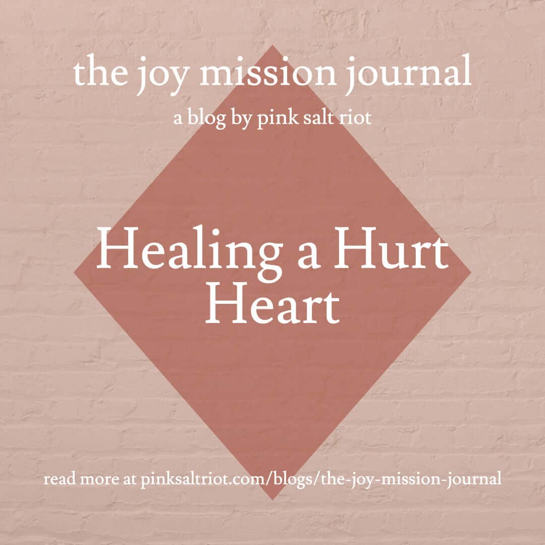 Healing a Hurt Heart - Pink Salt Riot