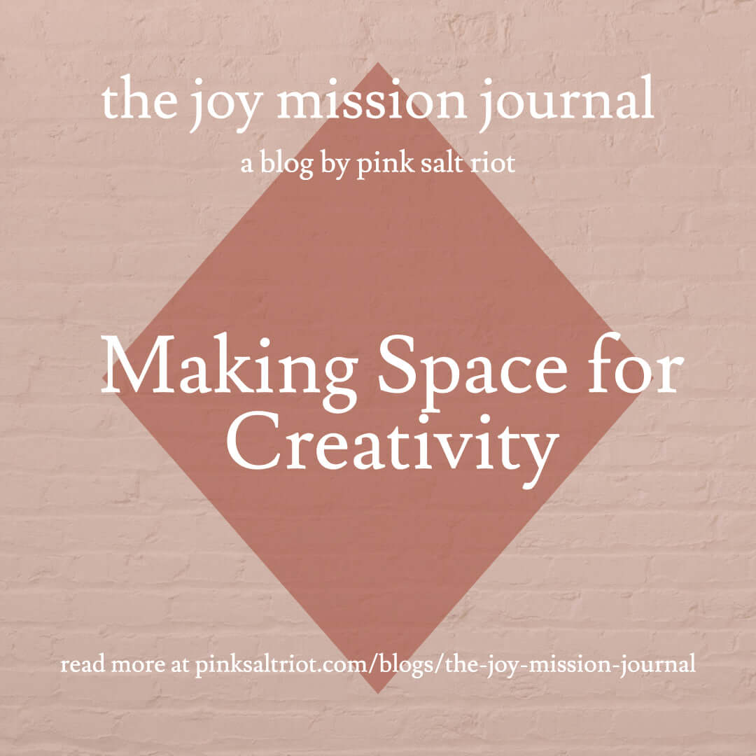 Making Space for Creativity - Pink Salt Riot