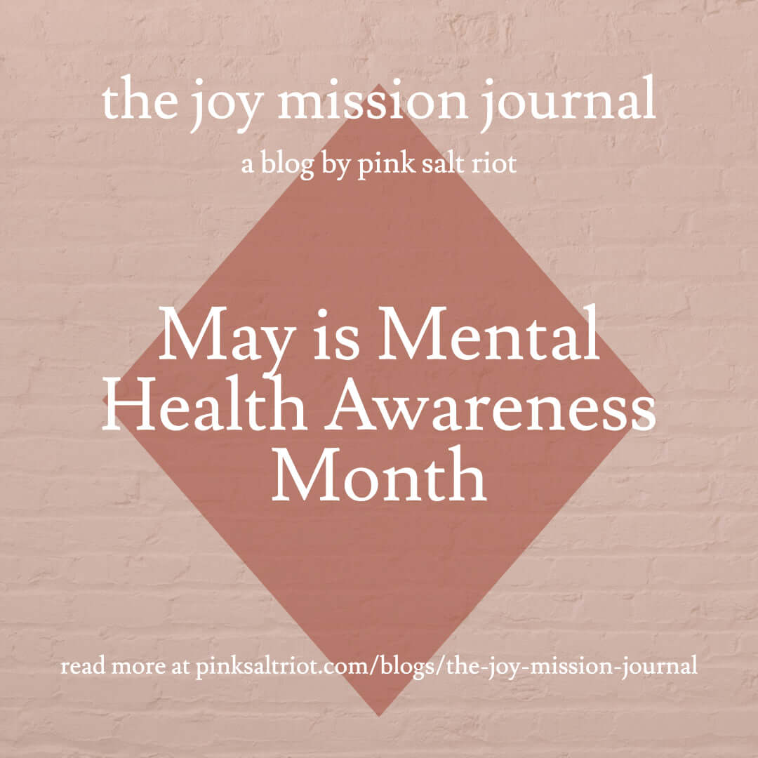 May is Mental Health Awareness Month - Pink Salt Riot