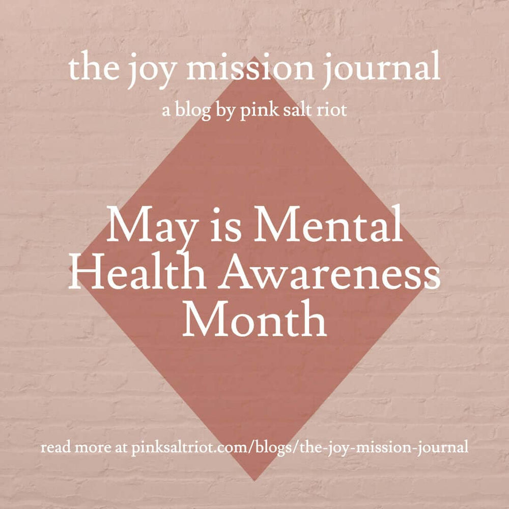 May is Mental Health Awareness Month - Pink Salt Riot