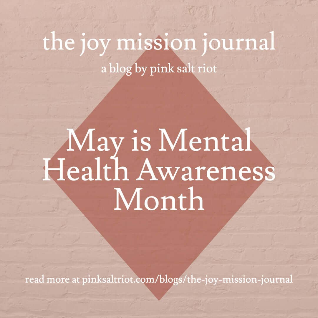 May is Mental Health Awareness Month - Pink Salt Riot