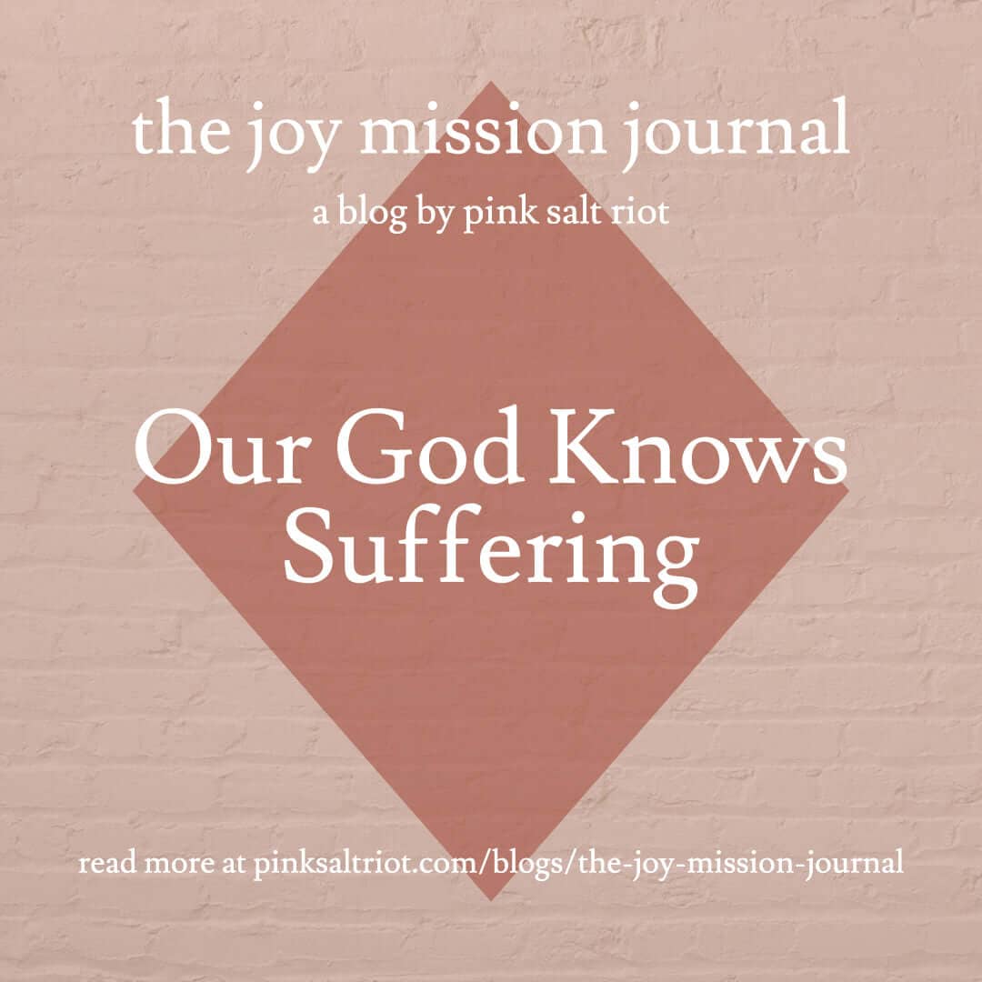 Our God Knows Suffering - Pink Salt Riot