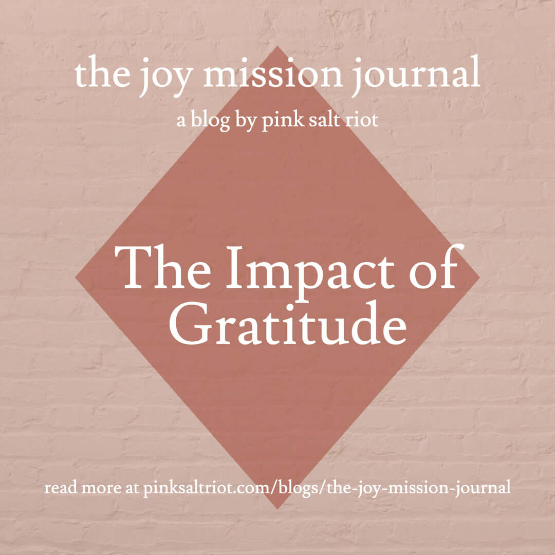The Impact of Gratitude - Pink Salt Riot