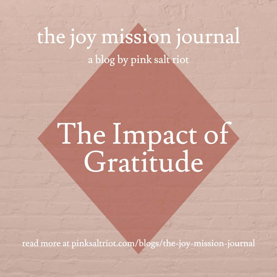 The Impact of Gratitude - Pink Salt Riot