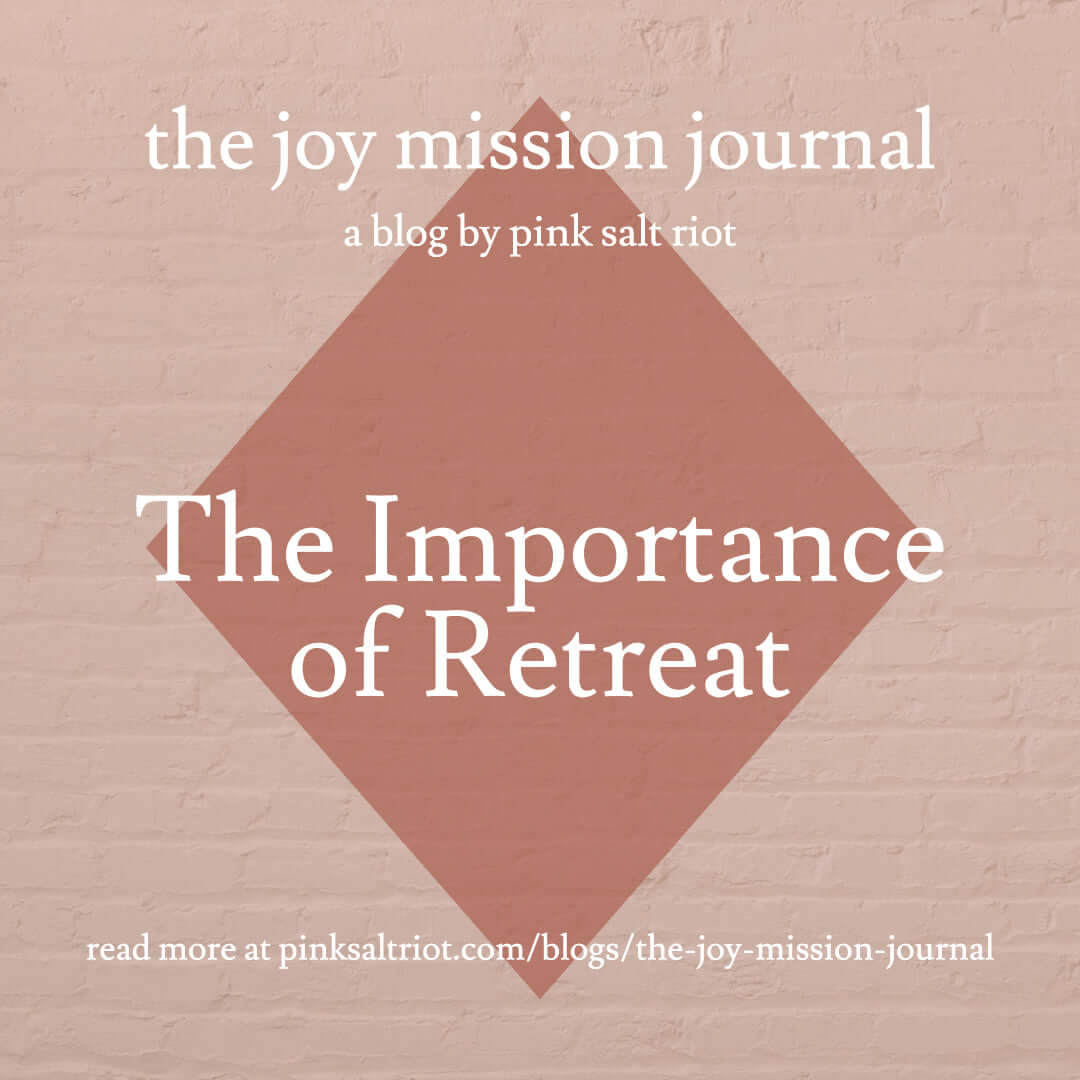 The Importance of Retreat - Pink Salt Riot