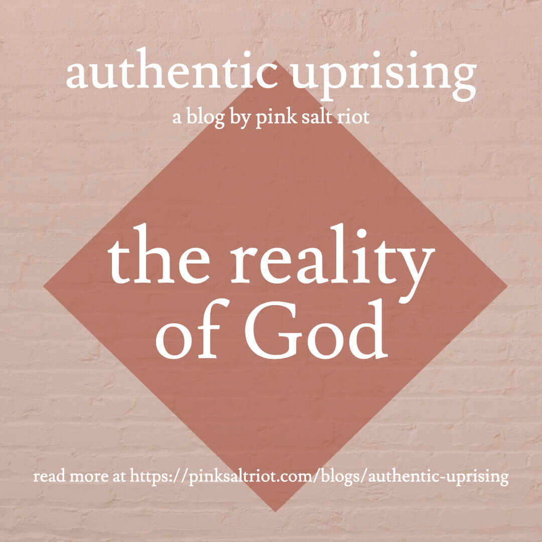 The Reality of Who God Is - Pink Salt Riot