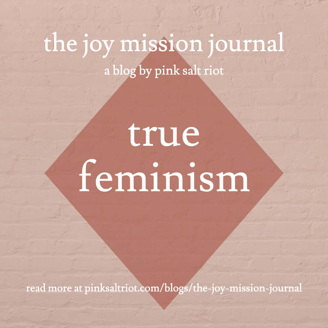 True Feminism - Pink Salt Riot