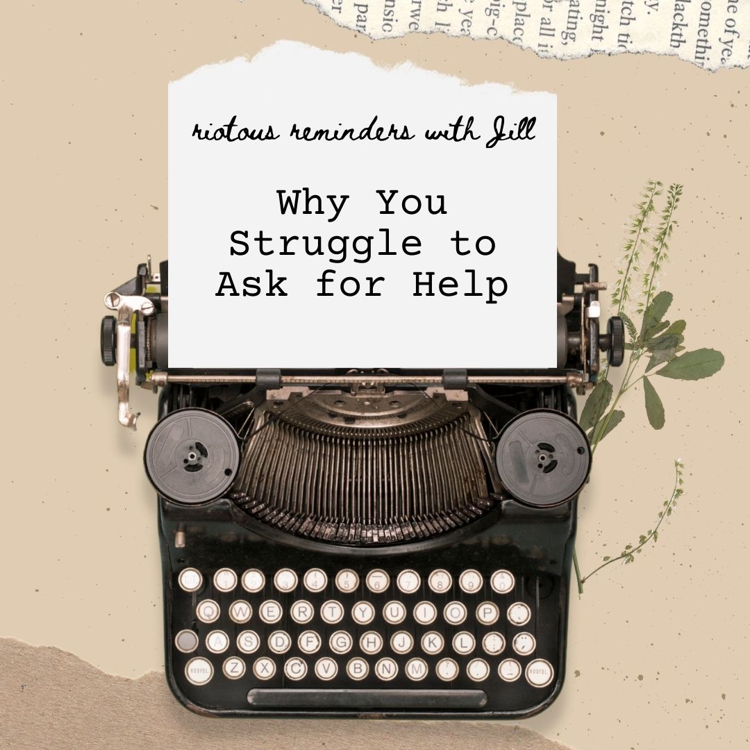 Why You Struggle to Ask for Help - Pink Salt Riot