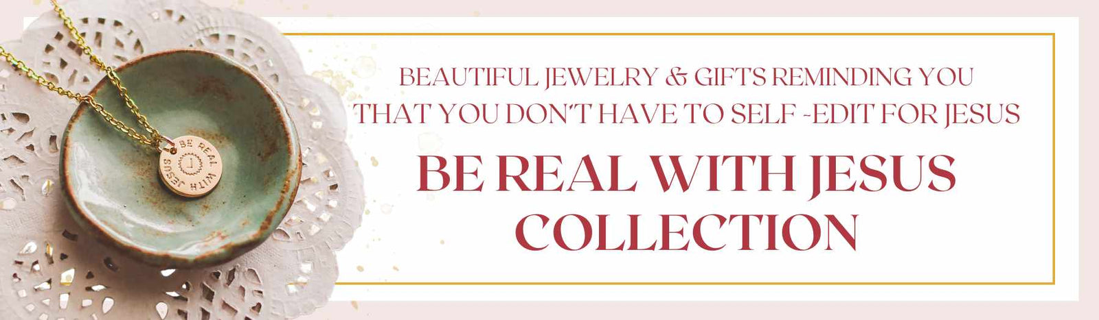 Be Real With Jesus Collection