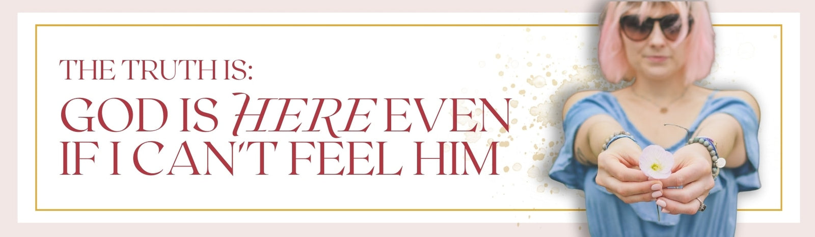 Dieu est là même si je ne peux pas le sentir