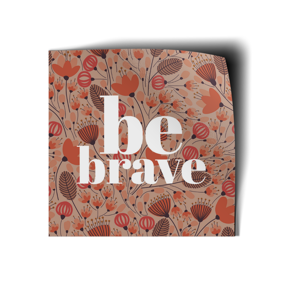 Be Brave Vinyl Sticker-Pink Salt Riot