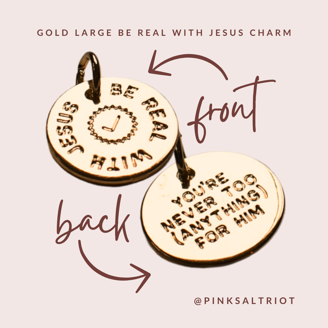 Bespoke Charms - Gold Large Be Real with Jesus Charm