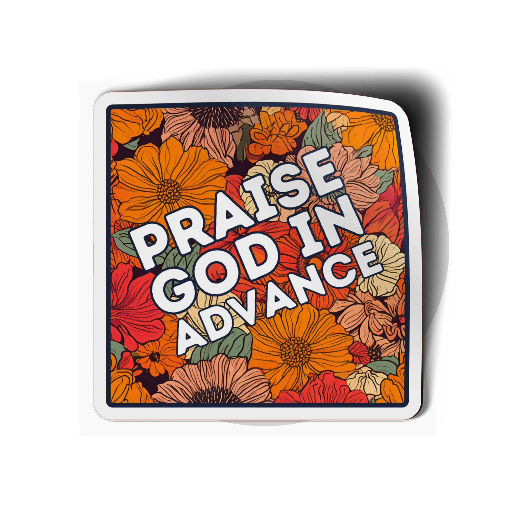 Praise God in Advance Vinyl Sticker