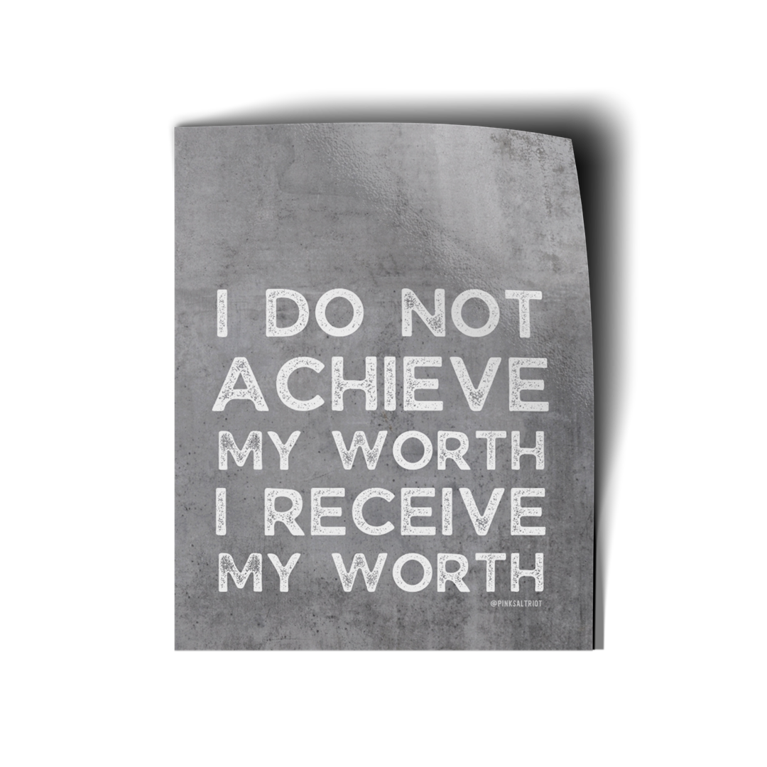 Receive Worth not Achieve Worth Vinyl Sticker-Pink Salt Riot