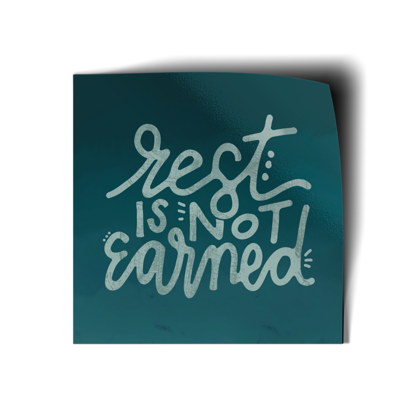 Rest is Not Earned Vinyl Sticker