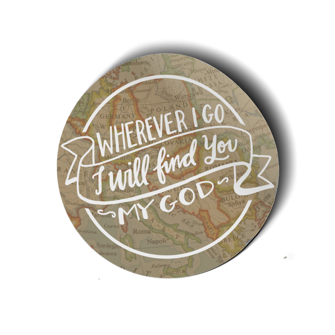 Wherever I Go I Will Find You My God vinyl sticker- Pink Salt Riot