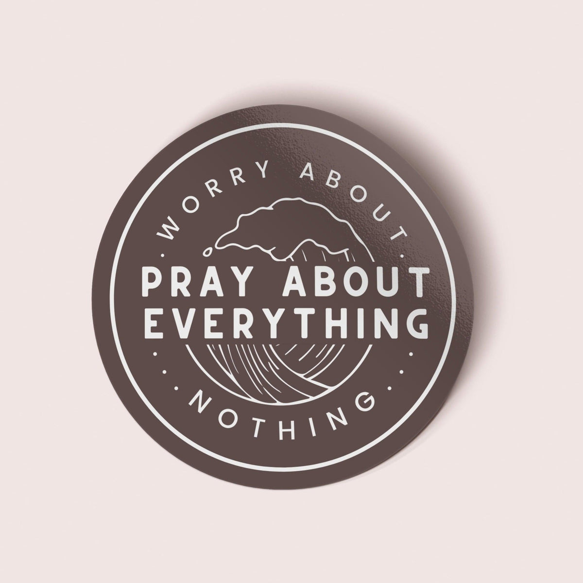 Pray About Everything Vinyl Sticker - Pink Salt Riot