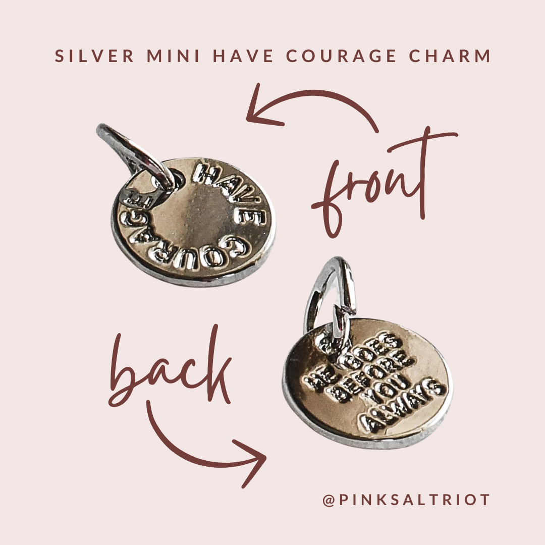 Silver Mini Have Courage Charm