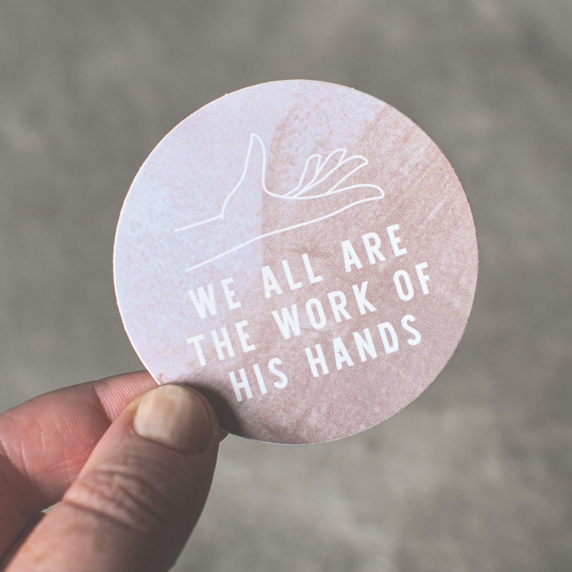 The Work of His Hands Vinyl Sticker - Pink Salt Riot