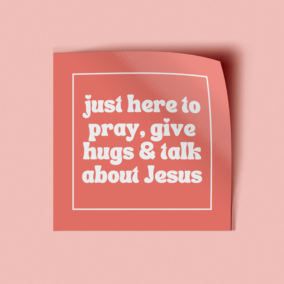 Give Hugs, Pray &amp; Talk about Jesus Vinyl Sticker-Pink Salt Riot